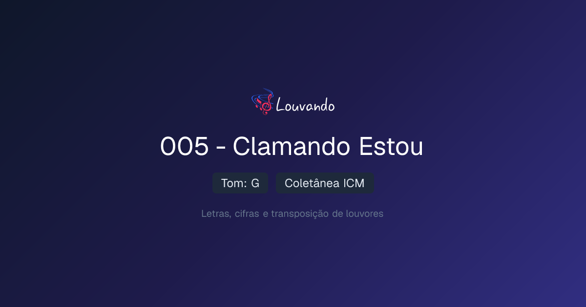 005 - Clamando Estou — Cifra e Letra (G) | Louvando